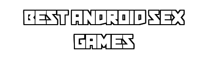 bestandroidsexgames.com - Best Android Sex Games